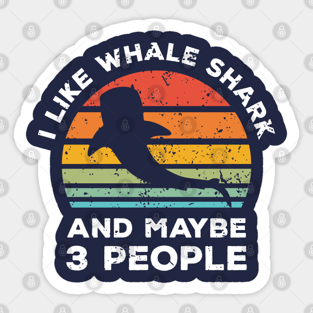 I Like Whale Shark and Maybe 3 People, Retro Vintage Sunset with Style Old Grainy Grunge Texture Sticker by Ardhsells